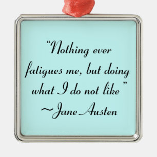 Wat ik niet leuk vind aan Jane Austen Quote Metalen Ornament