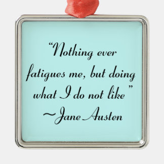 Wat ik niet leuk vind aan Jane Austen Quote Metalen Ornament