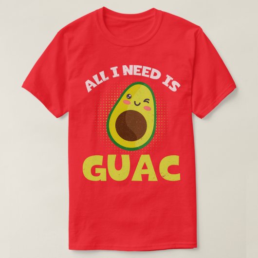 Wat ik nodig heb is Guac Guacamole. T-shirt (Design voorkant)