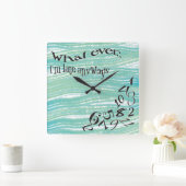 Wat ik ook ben, laat Blauwgroen penseelstreken Vierkante Klok (Huis)