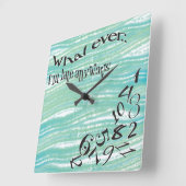 Wat ik ook ben, laat Blauwgroen penseelstreken Vierkante Klok (Hoek)