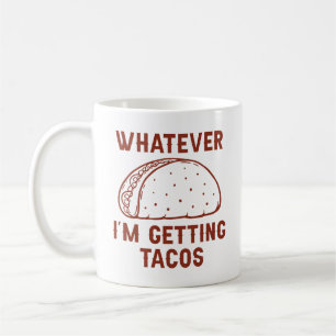 Wat ik ook krijg Tacos Koffiemok