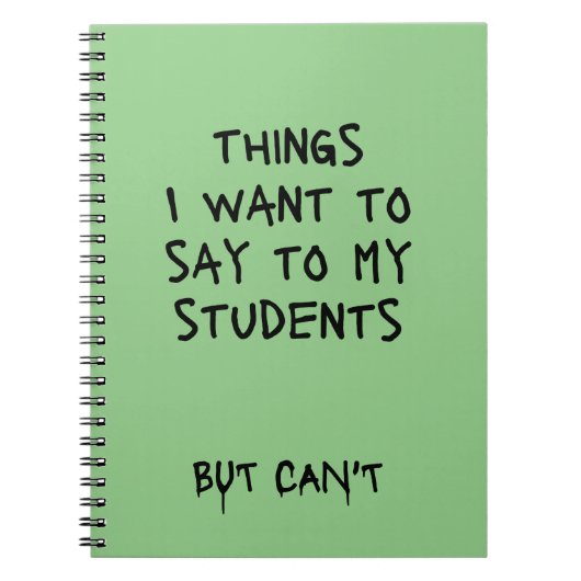 Wat ik tegen mijn studenten wil zeggen, maar ik ka notitieboek (Voorkant)