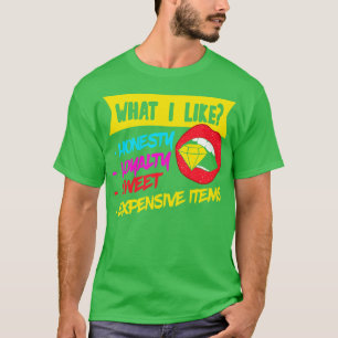 Wat ik van eerlijkheid hou Loyaliteit Zoete Dure I T-shirt