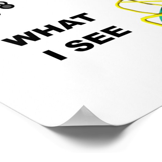 Wat ik zie Funny Poster (Hoek)