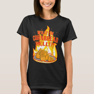 Wat in Cornbread Hell T-shirt