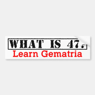 "Wat is 47?" Leer Gematria - Bumpersticker