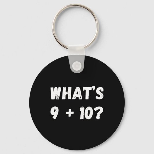 Wat is 9 Plus 10 21! Grappige Internet Virale Wisk Sleutelhanger (Voorkant)