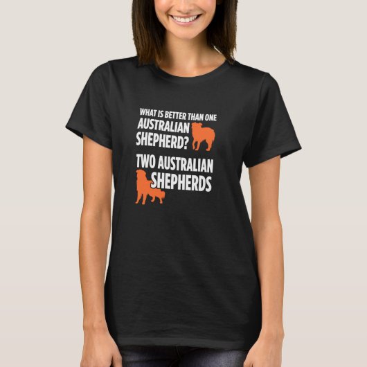 Wat is beter dan één Australische herder twee sh T-shirt (Voorkant)