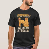Wat is beter dan één Gouden Retriever twee Retri T-shirt (Voorkant)