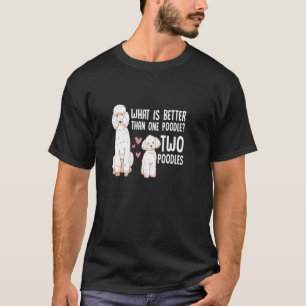 Wat is beter dan één poel twee poedel eigenaar t-shirt