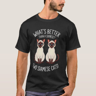 Wat is beter dan een Siamese Twee Siamese katten T-shirt