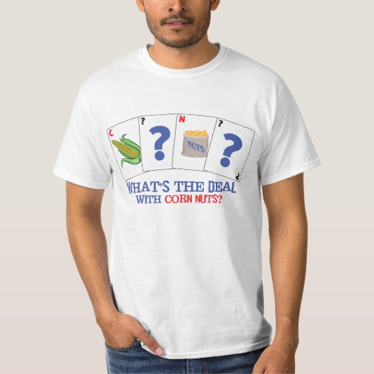 Wat is de deal met Corn Nuts? T-shirt (Voorkant)