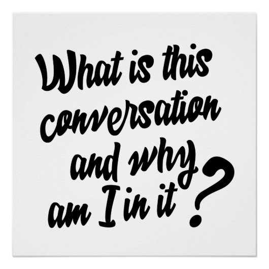 Wat is dit gesprek en waarom zit ik erin? perfect poster (Voorkant)