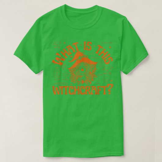 Wat is dit WitchcraftFunny Wiskunde leraar student T-shirt (Design voorkant)