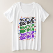 wat is er broeder (D) Grote Maat T-shirt (Design voorkant)