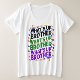 wat is er broeder (D) Grote Maat T-shirt