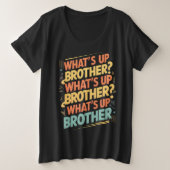 wat is er broeder (E) Grote Maat T-shirt (Design voorkant)