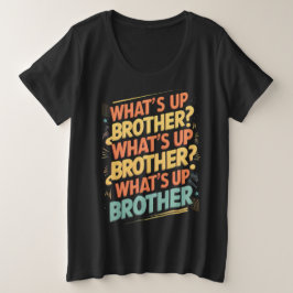 wat is er broeder (E) Grote Maat T-shirt