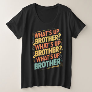 wat is er broeder (E) Grote Maat T-shirt