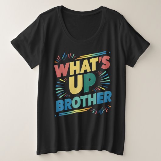wat is er broeder grappig gezegde (D) Grote Maat T-shirt (Design voorkant)