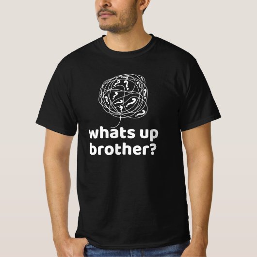 Wat is er, broeder? t-shirt (Voorkant)