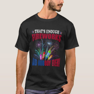 Wat is er genoeg vuurwerk dat niemand ooit gezegd  t-shirt