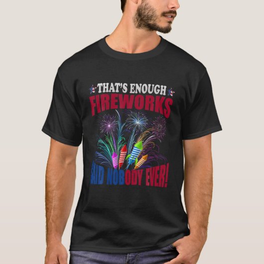 Wat is er genoeg vuurwerk dat niemand ooit gezegd  t-shirt (Voorkant)