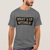 Wat is er met heksen? Grappig Pun Halloween T-shir T-shirt (Voorkant)