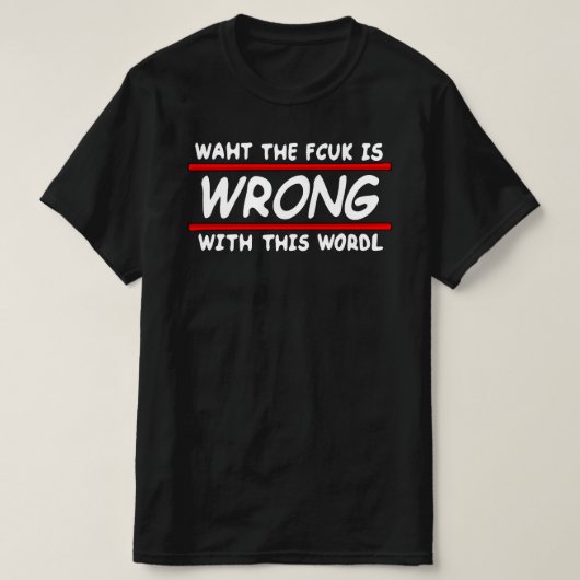 Wat is er mis met deze wereld! Black T-shirt (Design voorkant)