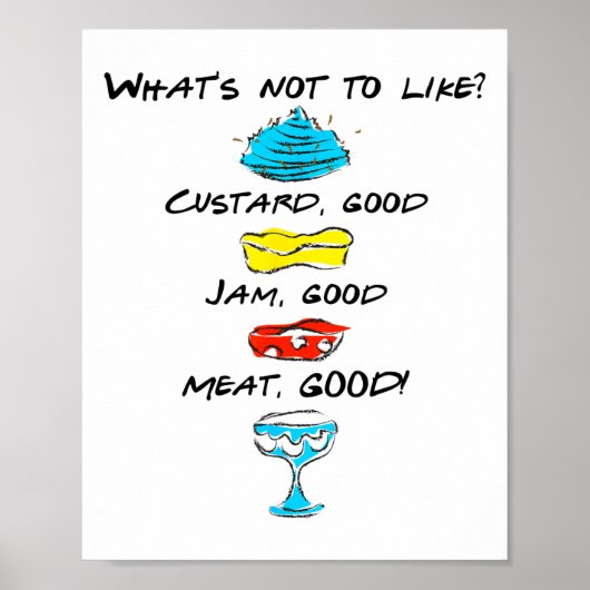 Wat Is Er Niet Te Liefhebben Custard Jam Vlees Goe Poster (Voorkant)