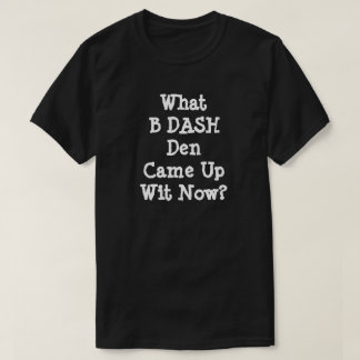 Wat is er nu in DASH Den? T-shirt