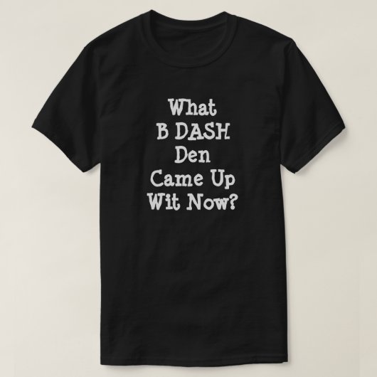 Wat is er nu in DASH Den? T-shirt (Design voorkant)