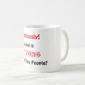 Wat is er, WRONG, met jullie mensen? Koffiemok (Voorkant rechts)