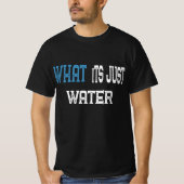 Wat is gewoon water | Leuke T-shirts voor vrouwen, (Voorkant)