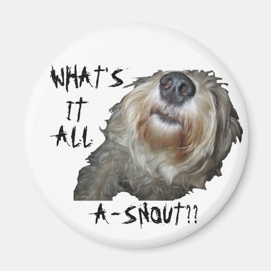 "WAT IS HET ALLEMAAL EEN SNOUT?" Magneet (Voorkant)