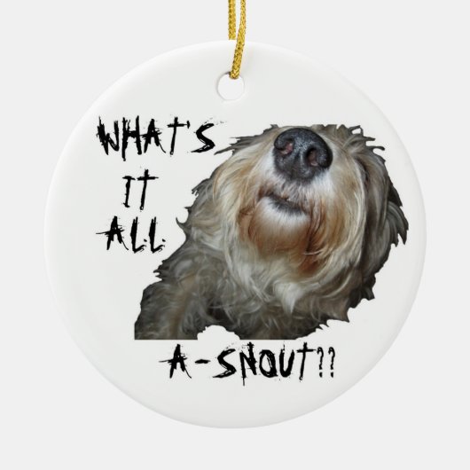 "WAT IS HET ALLEMAAL EEN SNOUT?" Ornament (Voorkant)