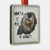 "WAT IS HET ALLEMAAL EEN SNOUT?" Square Ornament (Rechts)