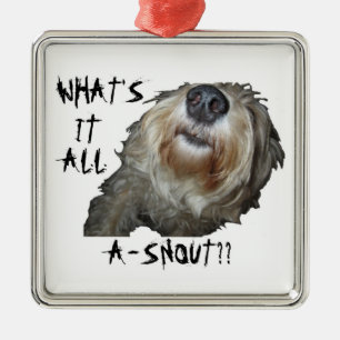 "WAT IS HET ALLEMAAL EEN SNOUT?" Square Ornament