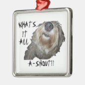 "WAT IS HET ALLEMAAL EEN SNOUT?" Square Ornament (Links)