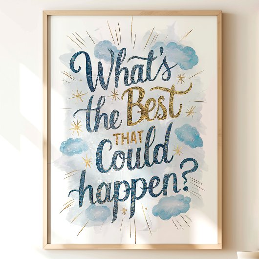 Wat is het Beste dat kan Gebeuren? Muurkunst Poster