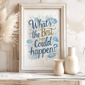 Wat is het Beste dat kan Gebeuren? Muurkunst Poster
