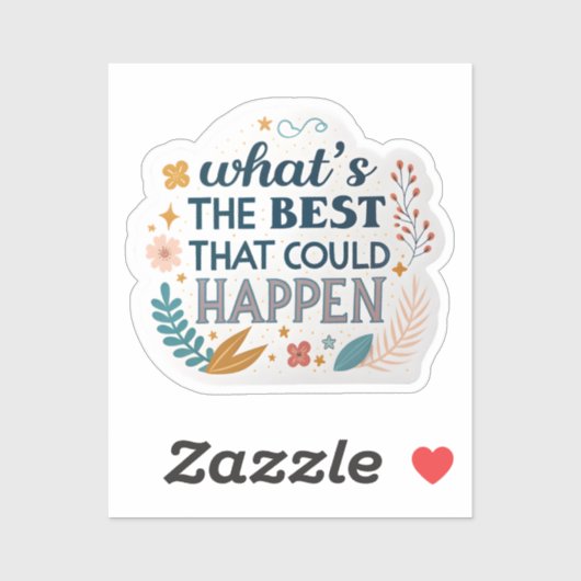 Wat is het beste dat kan gebeuren" Waterdichte zol Sticker (Vel)