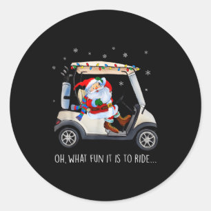 Wat Is Het Een Feest Om Santa Bestuurder Golfkar T Ronde Sticker