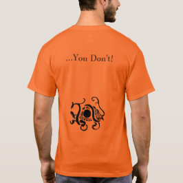 Wat is het eerste wat je doet? Dat doe je niet. T-shirt