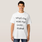 Wat is het ergste dat kon t-shirt (Voorkant volledig)