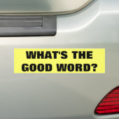WAT IS HET GOEDE WOORD? BUMPERSTICKER (Op auto)
