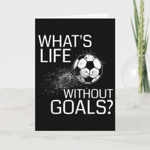 Wat is het leven zonder doelen - Grappig Voetbal C Kaart