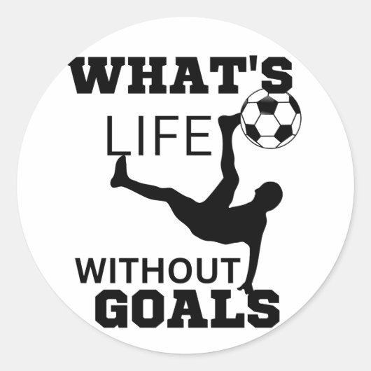 Wat is het leven zonder doelen, voetballer ronde sticker (Voorkant)