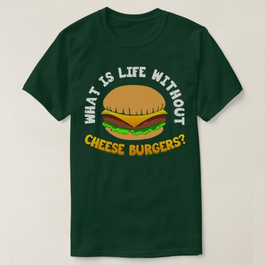 Wat is het leven zonder kaasburger t-shirt (Design voorkant)